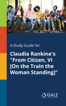 Image for A Study Guide for Claudia Rankine's "From Citizen, VI [On the Train the Woman Standing]"