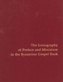 Image for Iconography of Preface and Miniature in the Byzantine Gospel Book