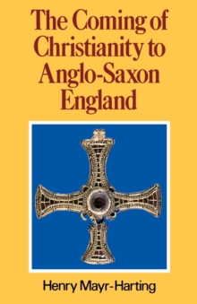 Image for The Coming of Christianity to Anglo-Saxon England : Third Edition