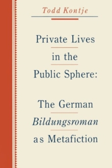Image for Private Lives in the Public Sphere : The German Bildungsroman as Metafiction