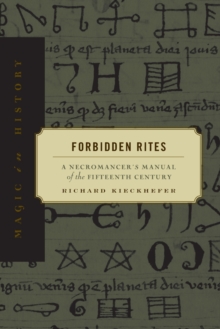 Forbidden Rites: A Necromancer’s Manual of the Fifteenth Century