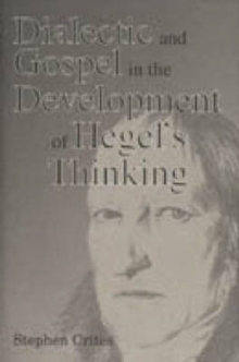 Image for Dialectic and Gospel in the Development of Hegel's Thinking