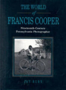 Image for The world of Francis Cooper  : nineteenth-century Pennsylvania photographer