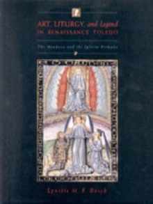Image for Art, Liturgy, and Legend in Renaissance Toledo