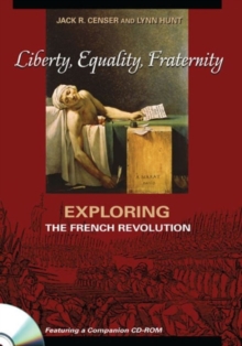 Image for Liberty, Equality, Fraternity : Exploring the French Revolution