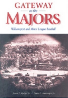 Image for Gateway to the Majors : Williamsport and Minor League Baseball