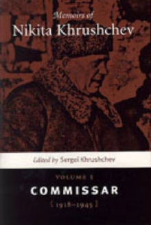Image for Memoirs of Nikita KhrushchevVol. 1: The commissar, 1919-1945