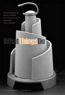 Image for What things do  : philosophical reflections on technology, agency, and design