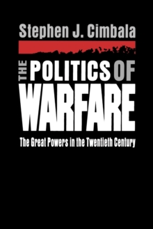 Image for The Politics of Warfare : The Great Powers in the Twentieth Century