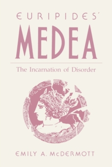Image for Euripides’ Medea : The Incarnation of Disorder