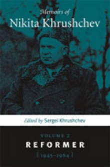 Image for Memoirs of Nikita Khrushchev : Volume 2: Reformer, 1945-1964