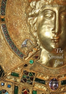 Image for The Sensual Icon : Space, Ritual, and the Senses in Byzantium