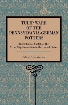 Tulip Ware of the Pennsylvania-German Potters