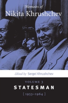 Image for Memoirs of Nikita KhrushchevVolume 3,: Statesman (1953-1964)