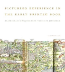 Image for Picturing experience in the early printed book  : Breydenbach's Peregrinatio from Venice to Jerusalem