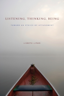 Listening, Thinking, Being: Toward an Ethics of Attunement