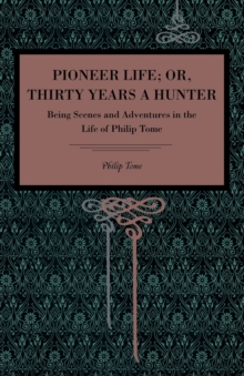 Pioneer Life; or, Thirty Years a Hunter
