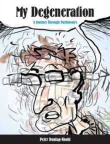 My Degeneration: A Journey Through Parkinson’s