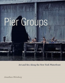 Image for Pier groups  : art and sex along the New York waterfront
