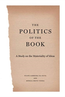 Image for The Politics of the Book : A Study on the Materiality of Ideas