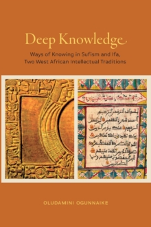 Image for Deep Knowledge : Ways of Knowing in Sufism and Ifa, Two West African Intellectual Traditions