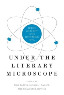 Under the Literary Microscope: Science and Society in the Contemporary Novel