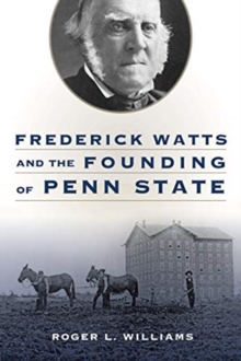 Image for Frederick Watts and the Founding of Penn State