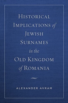 Image for Historical Implications of Jewish Surnames in the Old Kingdom of Romania