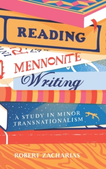 Reading Mennonite Writing: A Study in Minor Transnationalism