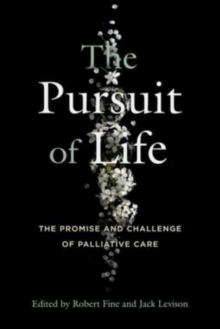 Image for The pursuit of life  : the promise and challenge of palliative care