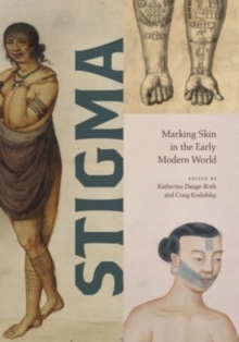 Stigma: Marking Skin in the Early Modern World