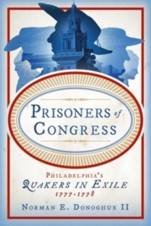 Image for Prisoners of Congress  : Philadelphia's Quakers in exile, 1777-1778