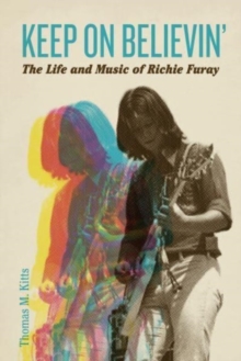 Keep on Believin’: The Life and Music of Richie Furay Keep on Believin’: The Life and Music of Richie Furay