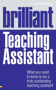 Image for Brilliant teaching assistant: what you need to know to be a truly outstanding teaching assistant