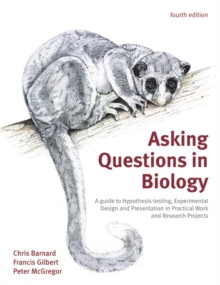 Image for Asking questions in biology  : a guide to hypothesis testing, experimental design and presentation in practical work and research projects