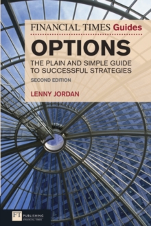 Financial Times Guide to Options, The: The Plain and Simple Guide to Successful Strategies