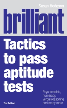 Image for Brilliant tactics to pass aptitude tests: psychometric, numeracy, verbal reasoning and many more