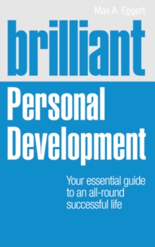 Brilliant Personal Development: Your essential guide to an all-round successful life