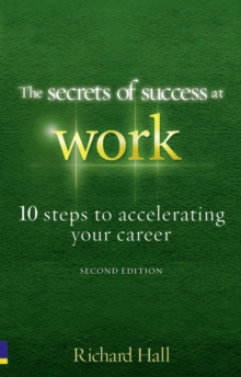 Image for The secrets of success at work  : 10 steps to accelerating your career