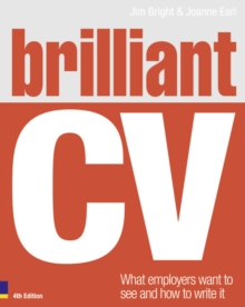 Image for Brilliant CV  : what employers want to see and how to write it