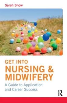 Image for Get into nursing & midwifery  : a guide to application and career success