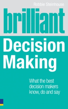Image for Brilliant decision making: what the best decision makers know, do and say