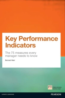 Image for Key performance indicators: the 75 measures every manager needs to know