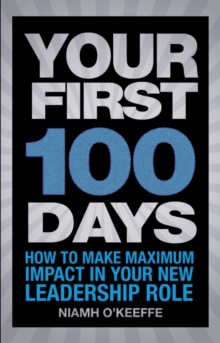Image for Your tirst 100 days  : how to make maximum impact in your new leadership role