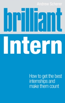 Image for Brilliant intern: how to get the best internships and make them count