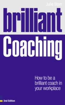 Image for Brilliant coaching  : how to be a brilliant coach in your workplace
