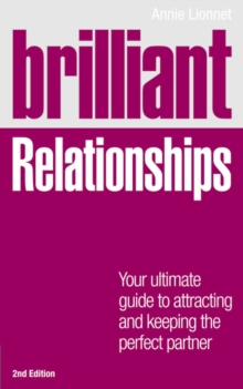 Brilliant Relationships: Your ultimate guide to attracting and keeping the perfect partner