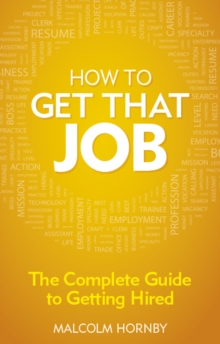 Image for How to get that job: the complete guide to getting hired