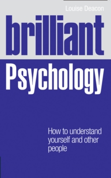 Brilliant Psychology: How to understand yourself and other people