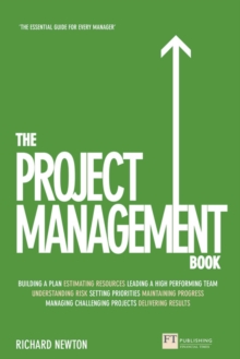 Project Management Book, The: How to Manage Your Projects To Deliver Outstanding Results